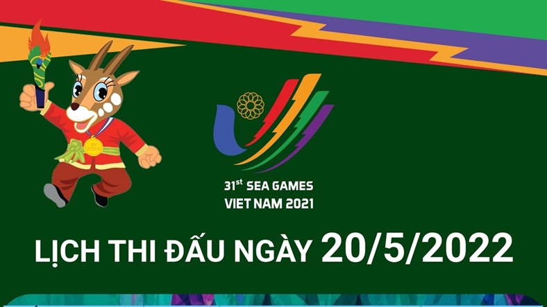 Lịch thi đấu SEA Games 31 trong ngày 20/5