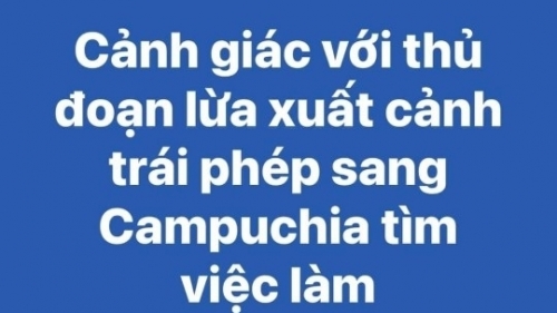 Cảnh báo lừa đảo xuất cảnh sang Campuchia làm việc nhẹ lương cao