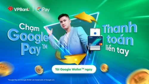 VPBank - Ngân hàng đầu tiên triển khai Google Wallet cho thẻ tín dụng và ghi nợ quốc tế Mastercard & Visa