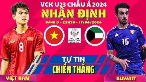 Nhận định bóng đá U23 Việt Nam – U23 Kuwait, 22h30 hôm nay 17/4