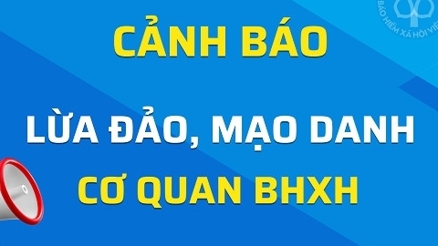 Cảnh báo tình trạng giả danh người của BHXH Việt Nam