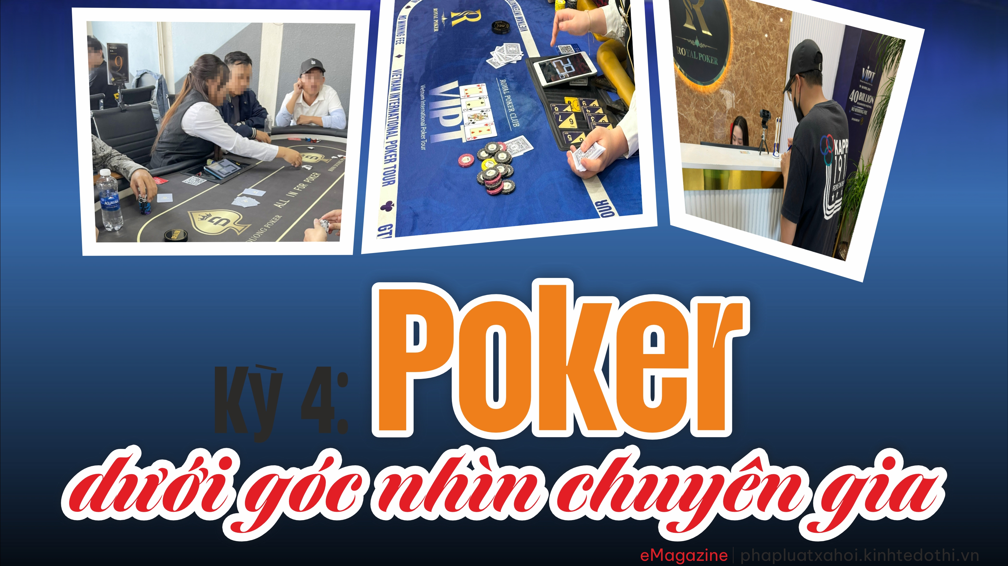 Kỳ 4: Poker dưới góc nhìn chuyên gia