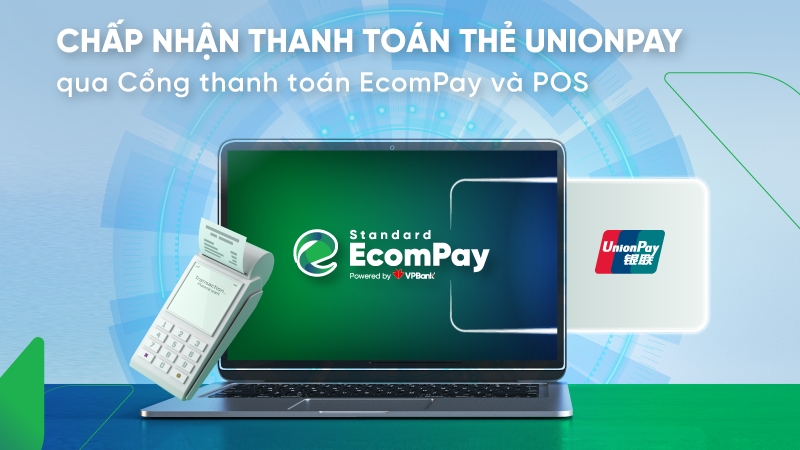 VPBank mở rộng chấp nhận thanh toán thẻ UnionPay trên cổng thanh toán EcomPay